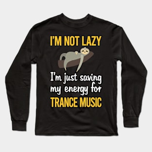 Saving Energy For Trance music Long Sleeve T-Shirt